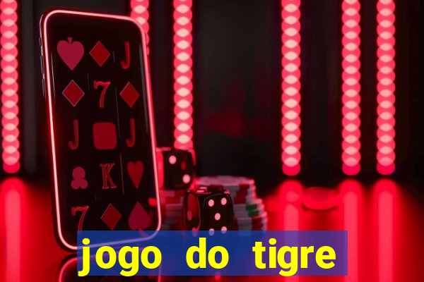 jogo do tigre ganha dinheiro mesmo